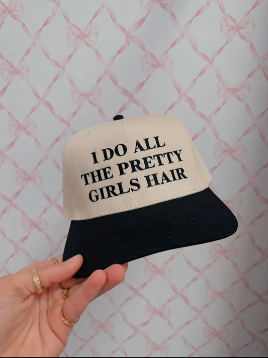 I Do All the Pretty Girls Hair Hat